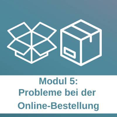 Öffnen Modul 5: Probleme bei der Online-Bestellung
